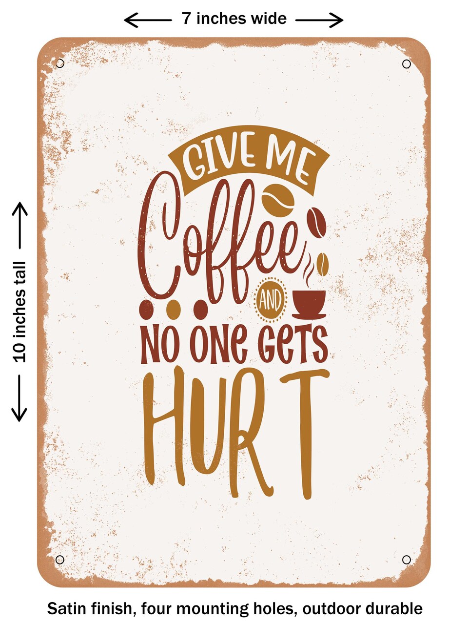 DECORATIVE METAL SIGN - Give Me Coffee and No One Gets Hurt - Vintage Rusty Look